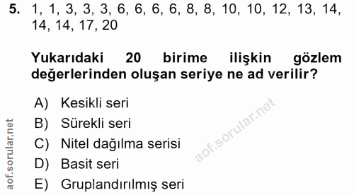 5. soru: 1, 1, 3, 3, 3, 6, 6, 6, 6, 8, 8, 10, 10, 12, 13, 14, 14, 14, 17, 20 Yukarıdaki 20 birime ilişkin gözlem değerlerinden…