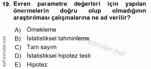 19. soru: Evren parametre değerleri için yapılan önermelerin doğru olup olmadığının araştırılması çalışmalarına ne ad verilir?…