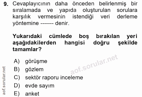 9. soru: Cevaplayıcının daha önceden belirlenmiş bir sıralamada ve yapıda oluşturulan sorulara karşılık vermesinin istendiği v…