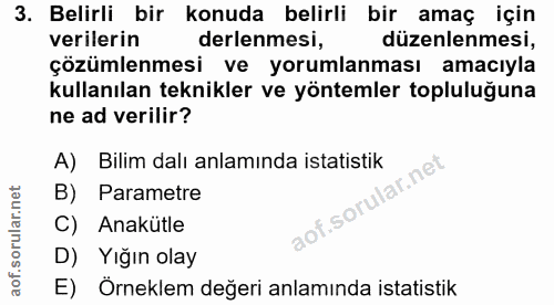 3. soru: Belirli bir konuda belirli bir amaç için verilerin derlenmesi, düzenlenmesi, çözümlenmesi ve yorumlanması amacıyla ku…