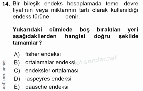 14. soru: Bir bileşik endeks hesaplamada temel devre fiyatının veya miktarının tartı olarak kullanıldığı endeks türüne -------…
