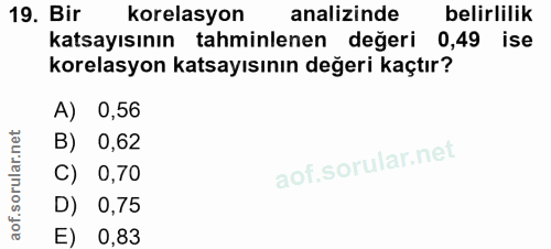 19. soru: Bir korelasyon analizinde belirlilik katsayısının tahminlenen değeri 0,49 ise korelasyon katsayısının değeri kaçtır?…