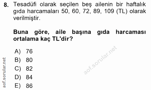 8. soru: Tesadüfi olarak seçilen beş ailenin bir haftalık gıda harcamaları 50, 60, 72, 89, 109 (TL) olarak verilmiştir. Buna g…