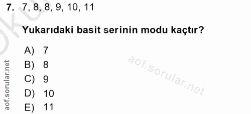 7. soru: 7, 8, 8, 9, 10, 11 Yukarıdaki basit serinin modu kaçtır? A) 7 B) 8 C) 9 D) 10 E) 11