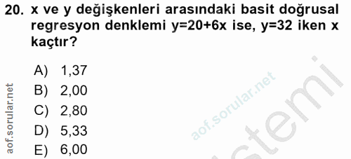 20. soru: x ve y değişkenleri arasındaki basit doğrusal regresyon denklemi y=20+6x ise, y=32 iken x kaçtır? A) 1,37 B) 2,00 C)…