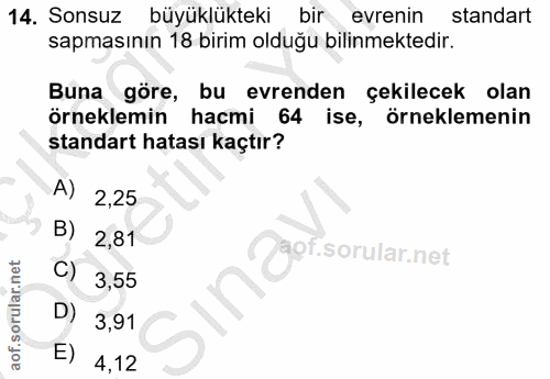 14. soru: Sonsuz büyüklükteki bir evrenin standart sapmasının 18 birim olduğu bilinmektedir. Buna göre, bu evrenden çekilecek o…