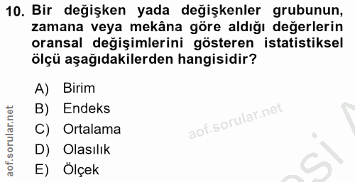 10. soru: Bir değişken yada değişkenler grubunun, zamana veya mekâna göre aldığı değerlerin oransal değişimlerini gösteren ista…