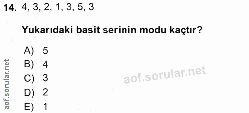 14. soru: 4, 3, 2, 1, 3, 5, 3 Yukarıdaki basit serinin modu kaçtır? A) 5 B) 4 C) 3 D) 2 E) 1