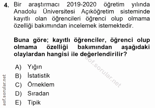 4. soru: Bir araştırmacı | 2019-2020 öğretim yılında Anadolu Üniversitesi Açıköğretim sisteminde kayıtlı olan öğrencileri öğre…
