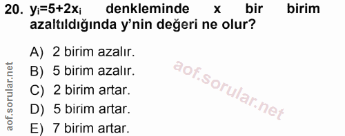 20. soru: yi=5+2xi denkleminde bir birim azaltıldığında y'nin değeri ne olur? A) 2 birim azalır. B) 5 birim azalır. C) 2 birim…