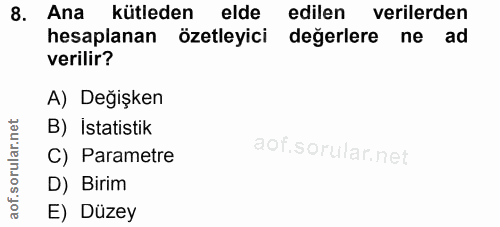 8. soru: Ana kütleden elde edilen verilerden hesaplanan özetleyici değerlere ne ad verilir? A) Değişken B) İstatistik rular.n…