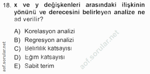 18. soru: x ve y değişkenleri arasındaki ilişkinin yönünü ve derecesini belirleyen analize ne ad verilir? A) Korelasyon analizi…