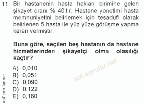 11. soru: Bir hastanenin hasta hakları birimine gelen şikayet oranı % 40'tır. Hastane yönetimi hasta memnuniyetini belirlemek i…