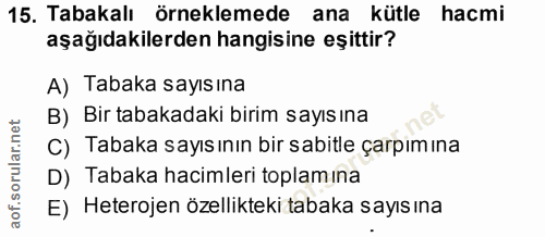 15. soru: Tabakalı örneklemede ana kütle hacmi aşağıdakilerden hangisine eşittir? A) Tabaka sayısına B) Bir tabakadaki birim sa…