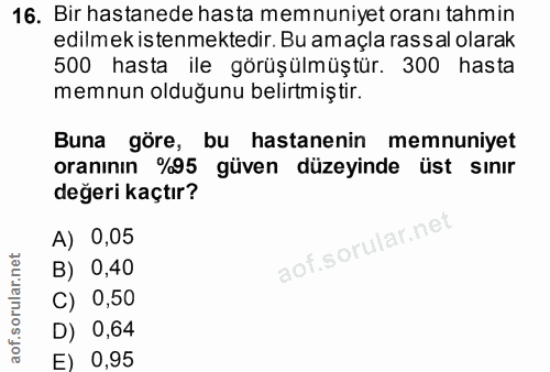 16. soru: Bir hastanede hasta memnuniyet oranı tahmin edilmek istenmektedir. Bu amaçla rassal olarak 500 hasta ile görüşülmüştü…