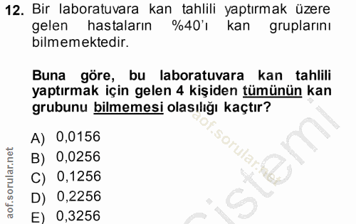 12. soru: Bir laboratuvara kan tahlili yaptırmak üzere gelen hastaların %40'1 kan gruplarını bilmemektedir. Buna göre, bu labor…