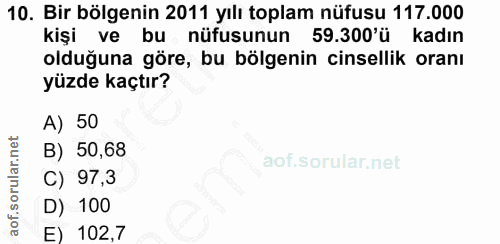 10. soru: Bir bölgenin 2011 yılı toplam nüfusu 117.000 kişi ve bu nüfusunun 59.300'ü kadın olduğuna göre, bu bölgenin cinsellik…