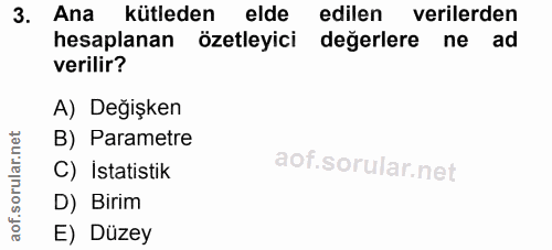 3. soru: Ana kütleden elde edilen verilerden hesaplanan özetleyici değerlere ne ad verilir? A) Değişken rular.net B) Parametre…