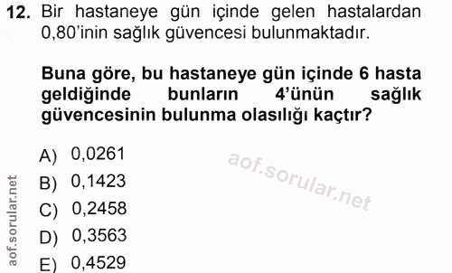 12. soru: Bir hastaneye gün içinde gelen hastalardan 0,80 'inin sağlık güvencesi bulunmaktadır. Buna göre, bu hastaneye gün içi…