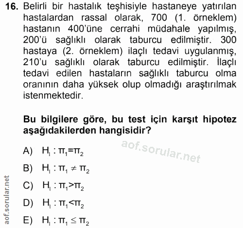 16. soru: Belirli bir hastalık teşhisiyle hastaneye yatırılan hastalardan rassal olarak, 700 (1. örneklem) hastanın 400'üne cer…