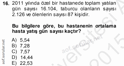 16. soru: 2011 yılında özel bir hastanede toplam yatılan gün sayısı 16.104, taburcu olanların sayısı 2.126 ve ölenlerin sayısı…