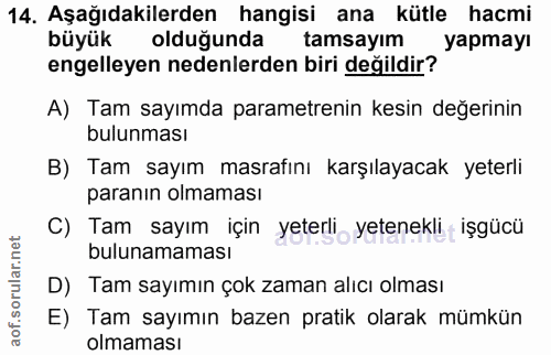 14. soru: Aşağıdakilerden hangisi ana kütle hacmi büyük olduğunda tamsayım yapmayı engelleyen nedenlerden biri değildir? A) Tam…