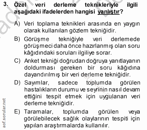 3. soru: Özel veri derleme teknikleriyle ilgili aşağıdaki ifadelerden hangisi yanlıştır? A) Veri toplama teknikleri arasında e…