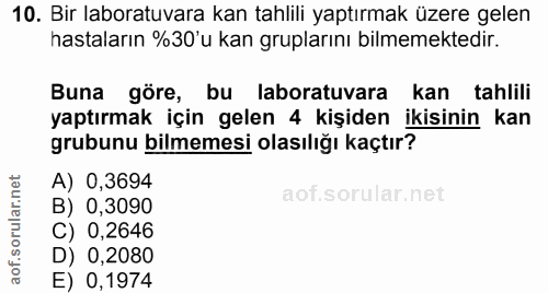 10. soru: Bir laboratuvara kan tahlili yaptırmak üzere gelen hastaların %30'u kan gruplarını bilmemektedir. Buna göre, bu labor…