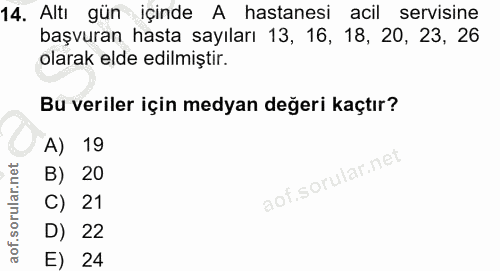 14. soru: Altı gün içinde A hastanesi acil servisine başvuran hasta sayıları 13, 16, 18, 20, 23, 26 olarak elde edilmiştir. Bu…