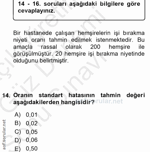 14. soru: 14 - 16. soruları aşağıdaki bilgilere göre cevaplayınız. Bir hastanede çalışan hemşirelerin işi bırakma niyeti oranı…