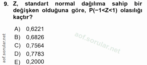 9. soru: Z, standart normal dağılıma sahip bir değişken olduğuna göre, P(-1<Z<1) olasılığı kaçtır? A) 0,6221 B) 0,6826 C) 0,75…