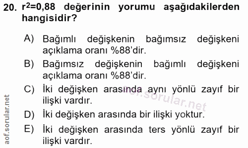 20. soru: r2=0,88 değerinin yorumu aşağıdakilerden hangisidir? A) Bağımlı değişkenin bağımsız değişkeni açıklama oranı %88'dir.…