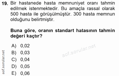 19. soru: Bir hastanede hasta memnuniyet oranı tahmin edilmek istenmektedir. Bu amaçla rassal olarak 500 hasta ile görüşülmüştü…