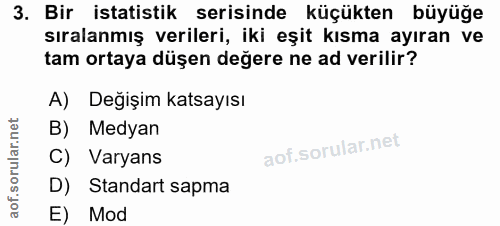 3. soru: Bir istatistik serisinde küçükten büyüğe sıralanmış verileri, iki eşit kısma ayıran ve tam ortaya düşen değere ne ad…