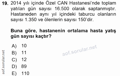 19. soru: 2014 yılı içinde Özel CAN Hastanesi'nde toplam yatılan gün sayısı 16.500 olarak saptanmıştır. Hastaneden aynı yıl içi…