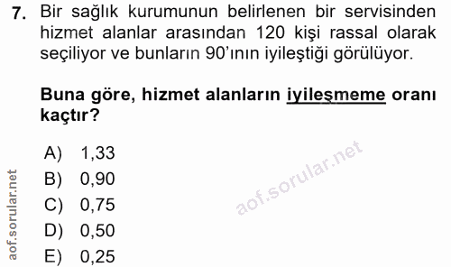 7. soru: Bir sağlık kurumunun belirlenen bir servisinden hizmet alanlar arasından 120 kişi rassal olarak seçiliyor ve bunların…