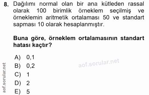 8. soru: Dağılımı normal olan bir ana kütleden rassal olarak 100 birimlik örneklem seçilmiş ve örneklemin aritmetik ortalaması…