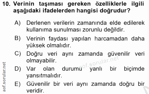 10. soru: Verinin taşıması gereken özelliklerle ilgili aşağıdaki ifadelerden hangisi doğrudur? A) Derlenen verilerin zamanında…