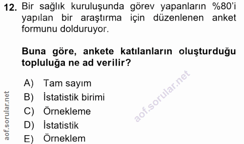 12. soru: Bir sağlık kuruluşunda görev yapanların %80'i yapılan bir araştırma için düzenlenen anket formunu dolduruyor. Buna gö…