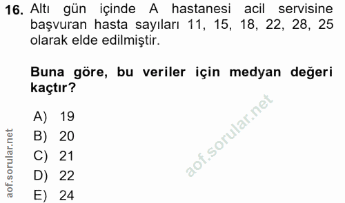 16. soru: Altı gün içinde A hastanesi acil servisine başvuran hasta sayıları 11, 15, 18, 22, 28, 25 olarak elde edilmiştir. Bun…