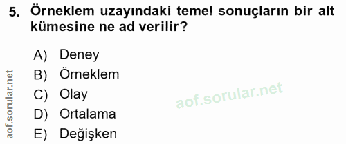 5. soru: Örneklem uzayındaki temel sonuçların bir alt kümesine ne ad verilir? A) Deney orular.net B) Örneklem C) Olay D) Ortal…