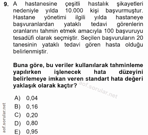 9. soru: A hastanesine çeşitli hastalık şikayetleri nedeniyle yılda 10.000 kişi başvurmuştur. Hastane yönetimi ilgili yılda ha…