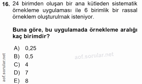 16. soru: 24 birimden oluşan bir ana kütleden sistematik örnekleme uygulaması ile 6 birimlik bir rassal örneklem oluşturulmak i…