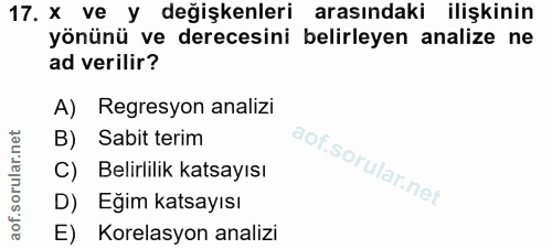 17. soru: x ve y değişkenleri arasındaki ilişkinin yönünü ve derecesini belirleyen analize ne ad verilir? A) Regresyon analizi…