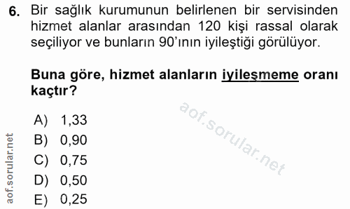 6. soru: Bir sağlık kurumunun belirlenen bir servisinden hizmet alanlar arasından 120 kişi rassal olarak seçiliyor ve bunların…