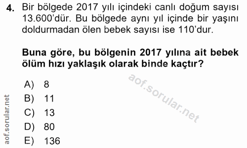 4. soru: Bir bölgede 2017 yılı içindeki canlı doğum sayısı 13.600'dür. Bu bölgede aynı yıl içinde bir yaşını doldurmadan ölen…