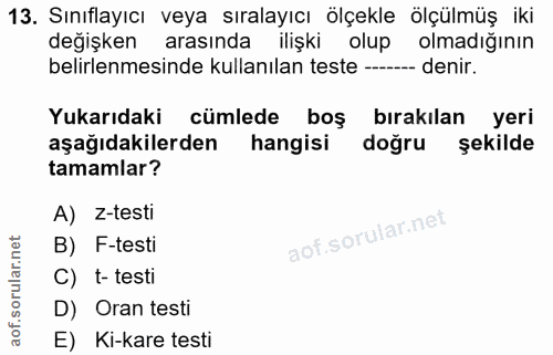 13. soru: Sınıflayıcı veya sıralayıcı ölçekle ölçülmüş iki değişken arasında ilişki olup olmadığının belirlenmesinde kullanılan…