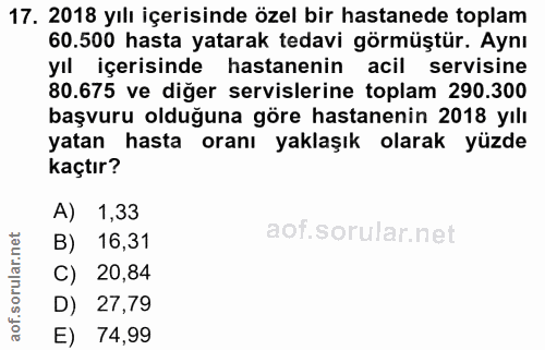 17. soru: 2018 yılı içerisinde özel bir hastanede toplam 60.500 hasta yatarak tedavi görmüştür. Aynı yıl içerisinde hastanenin…