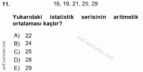 11. soru: 16, 19, 21, 25, 29 Yukarıdaki istatistik serisinin aritmetik ortalaması kaçtır? A) 22 B) 24 C) 25 D) 28 E) 29