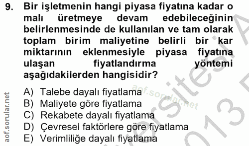 9. soru: Bir işletmenin hangi piyasa fiyatına kadar o mali üretmeye devam edebileceğinin belirlenmesinde de kullanılan ve tam…